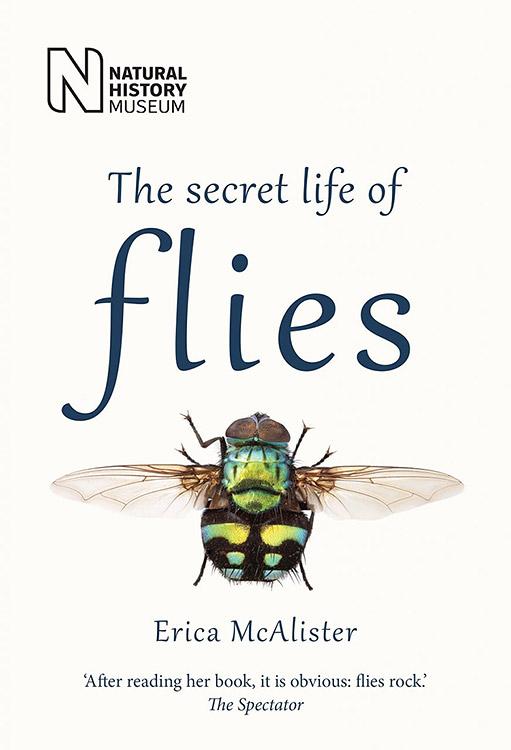   The Secret Life of Flies by Erica McAlister